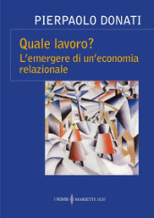 Quale lavoro? L emergere di un economia relazionale