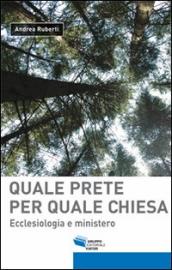 Quale prete per quale chiesa. Ecclesiologia e ministero