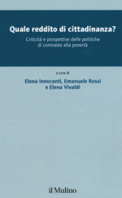 Quale reddito di cittadinanza? Criticità e prospettive delle politiche di contrasto alla povertà