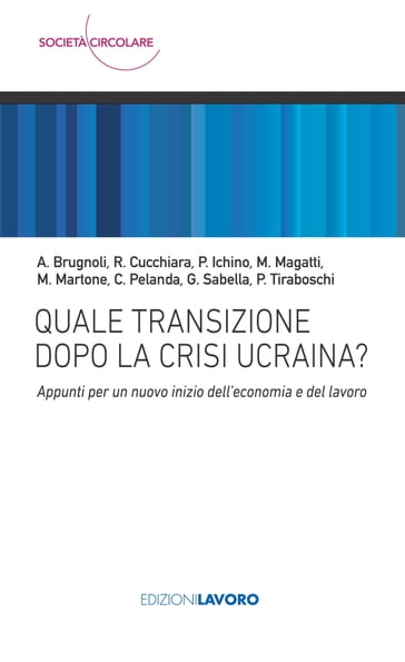 Quale transizione dopo la crisi Ucraina? - Alberto Brugnoli - Rita Cucchiara - Ichino Pietro - Mauro Magatti - Michel Martone - Carlo Pelanda - Patriza Tiraboschi