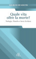 Quale vita oltre la morte? Teologia, fiosofia e Sacra Scrittura