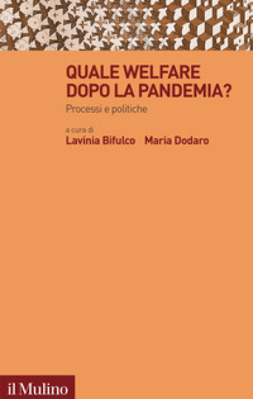 Quale welfare dopo la pandemia? Processi e politiche