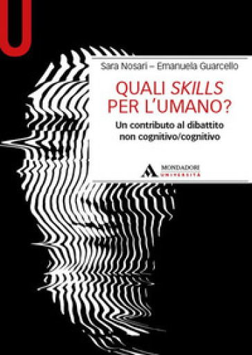 Quali skills per l'umano? Un contributo al dibattito non cognitivo/cognitivo - Sara Nosari - Emanuela Guarcello