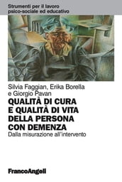 Qualità di cura e qualità di vita della persona con demenza. Dalla misurazione all intervento