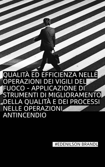 Qualità ed efficienza nelle operazioni dei vigili del fuoco - Edenilson Brandl