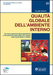 Qualità globale dell ambiente interno. Un nuovo approccio alla progettazione e alla gestione degli edifici nel rispetto della sostenibilità in ediliza