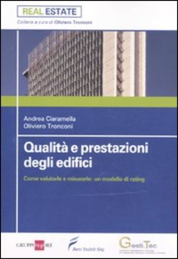 Qualità e prestazioni degli edifici. Come valutarle e misurarle: un modello di rating - Andrea Ciaramella - Oliviero Tronconi