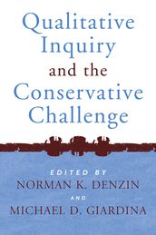 Qualitative Inquiry and the Conservative Challenge