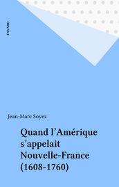 Quand l Amérique s appelait Nouvelle-France (1608-1760)