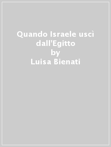 Quando Israele uscì dall'Egitto - Luisa Bienati