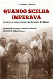 Quando Scelba imperava. Inchiesta sull uccisione di Damiano Lo Greco