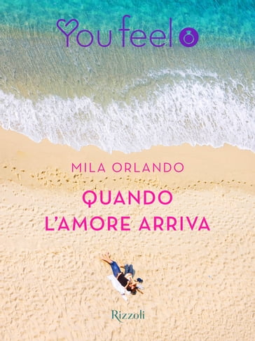 Quando l'amore arriva (Youfeel) - Mila Orlando