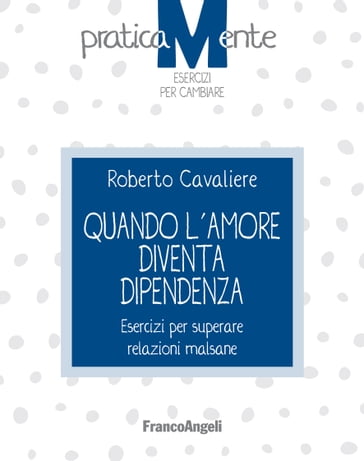 Quando l'amore diventa dipendenza - Roberto Cavaliere