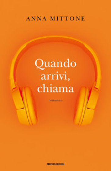 Quando arrivi, chiama - Anna Mittone