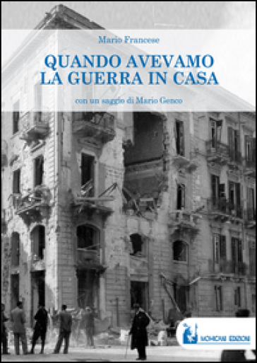 Quando avevamo la guerra in casa - Mario Francese