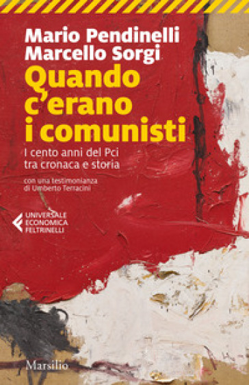 Quando c'erano i comunisti. I cento anni del Pci tra cronaca e storia - Marcello Sorgi - Mario Pendinelli