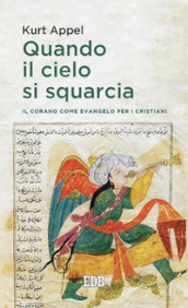 Quando il cielo si squarcia. Il Corano come Evangelo per i cristiani