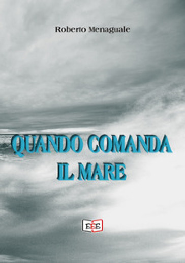 Quando comanda il mare - Roberto Menaguale