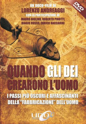 Quando gli dei crearono l'uomo. I passi più oscuri e affascinanti della «fabbricazione» dell'uomo. DVD - Lorenzo Andreaggi