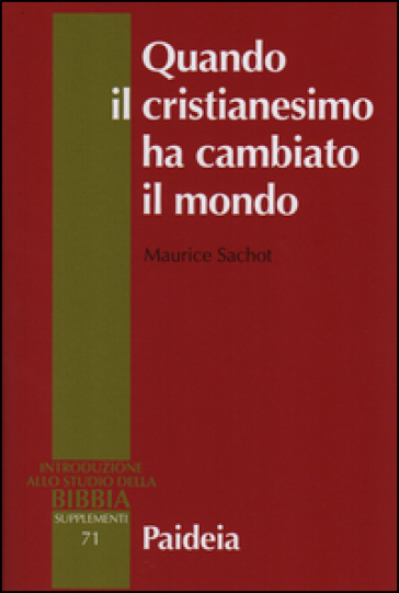 Quando il cristianesimo cambiò il mondo. Il sovvertimento cristiano del mondo antico. 1. - Maurice Sachot