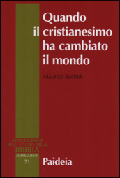 Quando il cristianesimo cambiò il mondo. Il sovvertimento cristiano del mondo antico. 1.