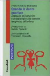 Quando la danza guarisce. Approccio psicoanalitico e antropologico alla funzione terapeutica della danza