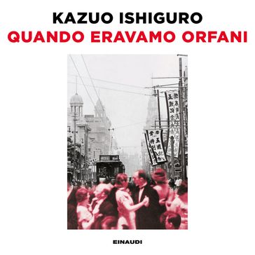 Quando eravamo orfani - Kazuo Ishiguro - Susanna Basso