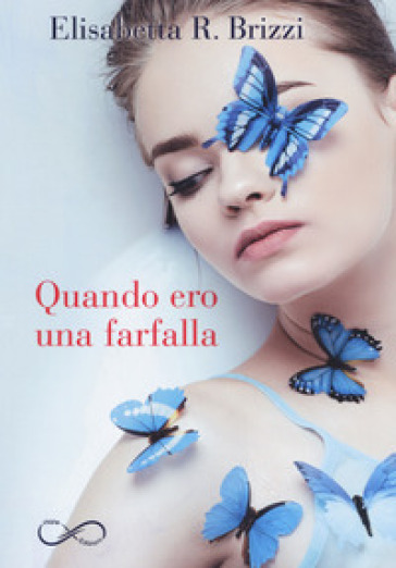 Quando ero una farfalla - Elisabetta R. Brizzi