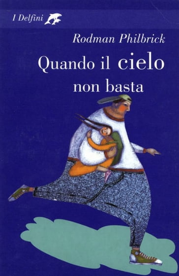 Quando il cielo non basta - Rodman Philbrick