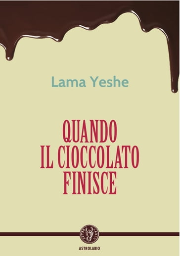 Quando il cioccolato finisce - Lama Yeshe
