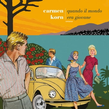 Quando il mondo era giovane - Carmen Korn