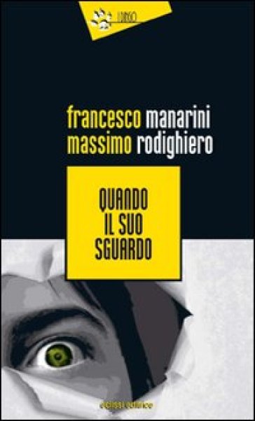 Quando il suo sguardo - Francesco Manarini - Massimo Rodighiero