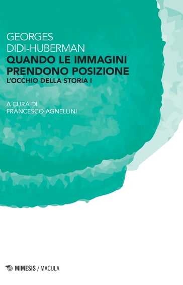 Quando le immagini prendono posizione - Georges Didi-Huberman