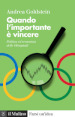 Quando l importante è vincere. Politica ed economia delle Olimpiadi