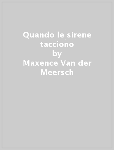 Quando le sirene tacciono - Maxence Van der Meersch