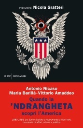 Quando la 'ndrangheta scoprì l'America. 1880-1956. Da Santo Stefano d'Aspromonte a New Yor...
