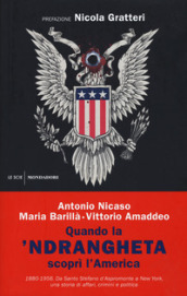 Quando la 'ndrangheta scoprì l'America. 1880-1956. Da Santo Stefano d'Aspromonte a New Yor...