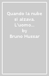 Quando la nube si alzava. L uomo dalle quattro identità