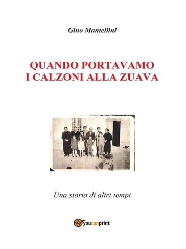 Quando portavamo i calzoni alla zuava - Gino Mantellini