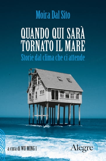 Quando qui sarà tornato il mare - Moira Dal Sito