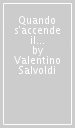 Quando s accende il cuore. Racconti sulle strade del mondo