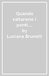 Quando saltarono i ponti. Bevagna 1943-1944