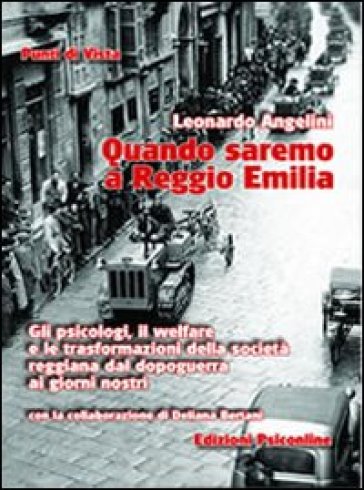 Quando saremo a Reggio Emilia. Gli psicologi, il welfare e le trasformazioni della società reggiana dal dopoguerra ai giorni nostri - Leonardo Angelini