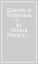 Quando si illuminava il grano. Ricordi di una bambina vissuta tanti anni fa nel contado di Pontassieve (1930-1960)