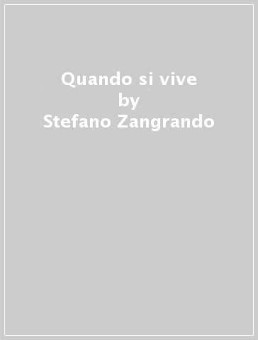 Quando si vive - Stefano Zangrando
