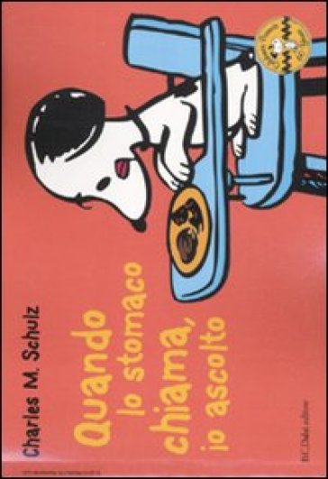 Quando lo stomaco chiama, io ascolto. Celebrate Peanuts 60 years. Vol. 9 - Charles Monroe Schulz