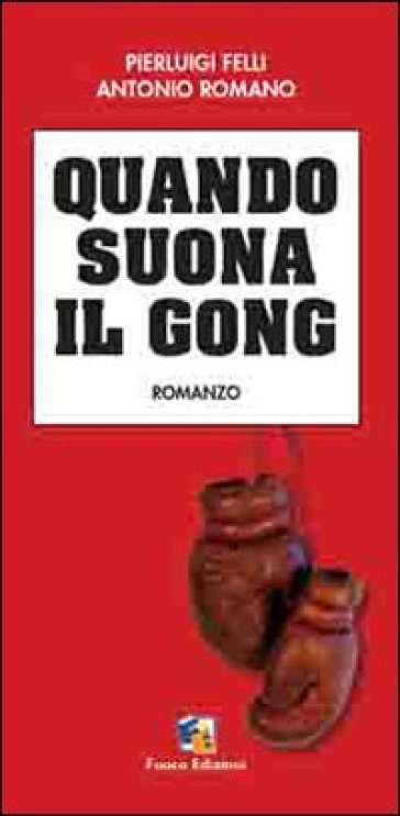 Quando suona il gong - Pierluigi Felli - Antonio Romano