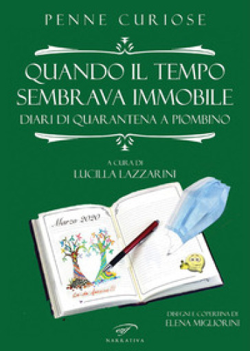 Quando il tempo sembrava immobile. Diari di quarantena a Piombino - Penne curiose