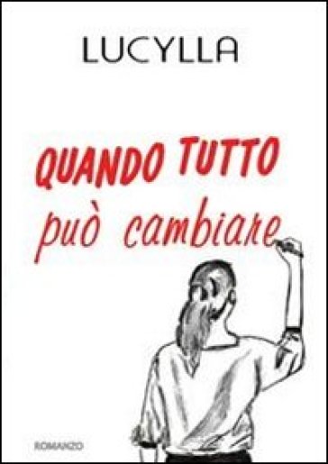 Quando tutto può cambiare - Lucylla