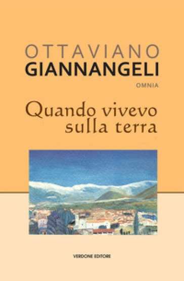 Quando vivevo sulla terra - Ottaviano Giannangeli